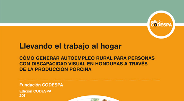 Llevando el trabajo al hogar. Cómo generar autoempleo rural para personas con discapacidad visual en Honduras a través de la producción porcina